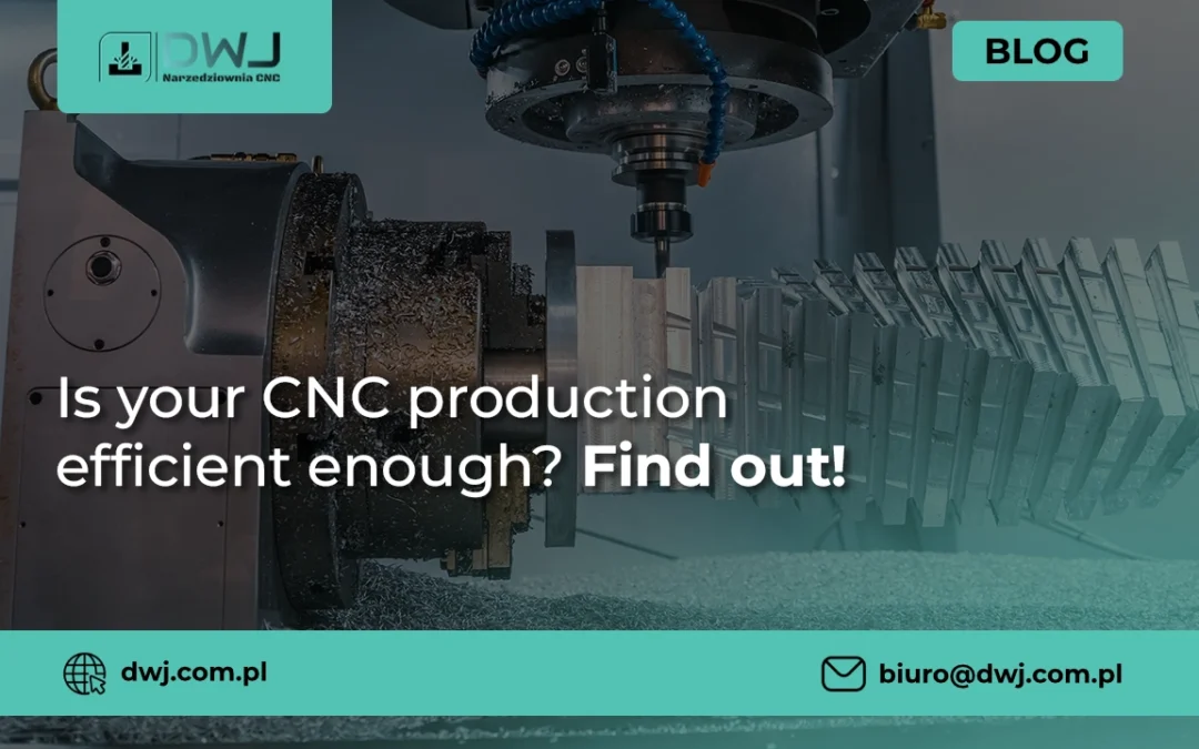 Is your CNC production efficient enough? Find out!
