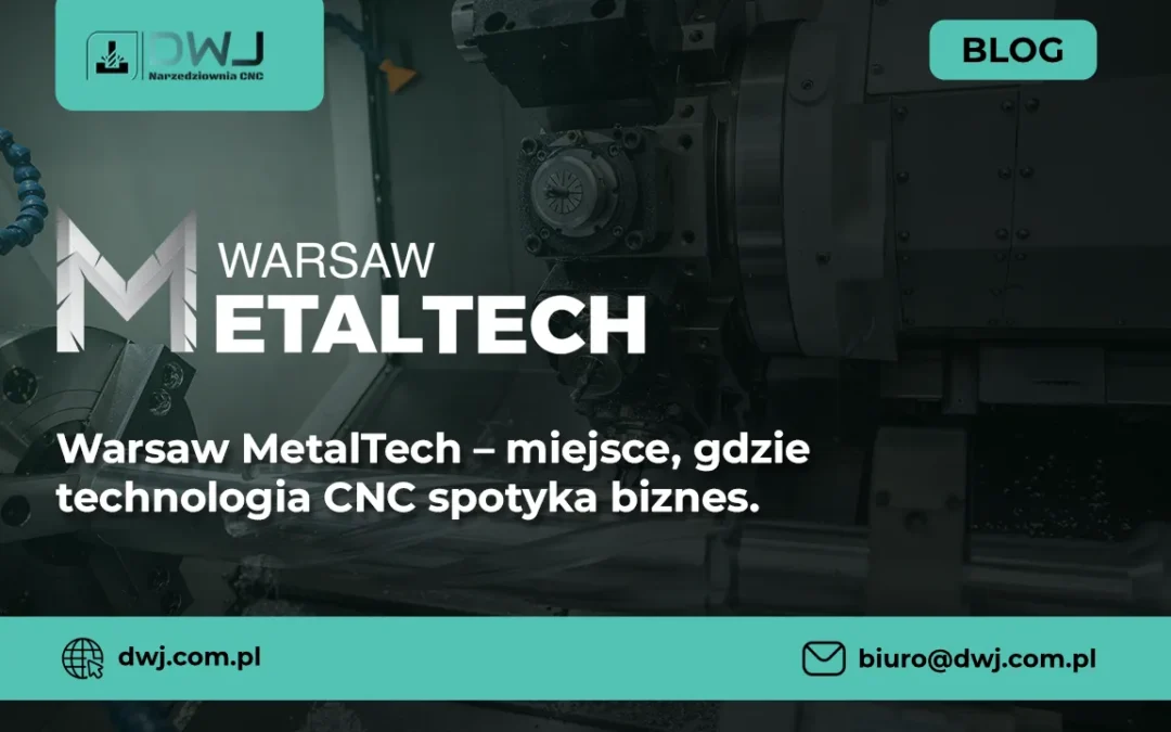 Warsaw MetalTech – miejsce, gdzie technologia CNC spotyka biznes.